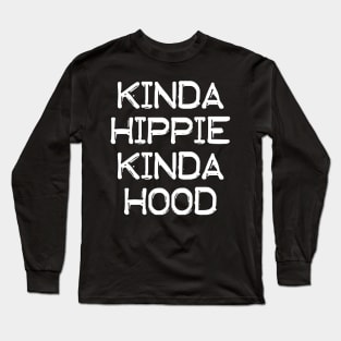 Kinda Hippie Kinda Hood - White design Long Sleeve T-Shirt